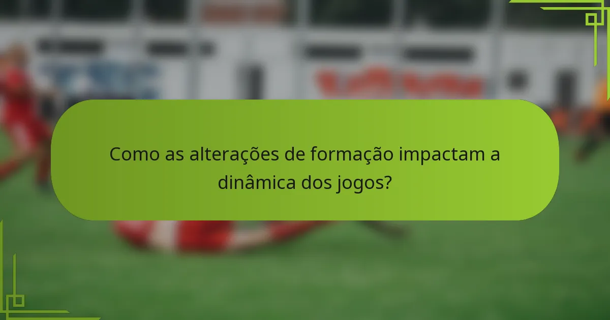 Como as alterações de formação impactam a dinâmica dos jogos?