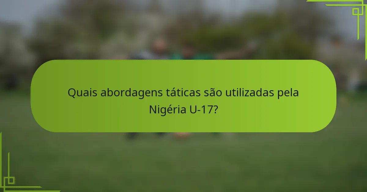 Quais abordagens táticas são utilizadas pela Nigéria U-17?
