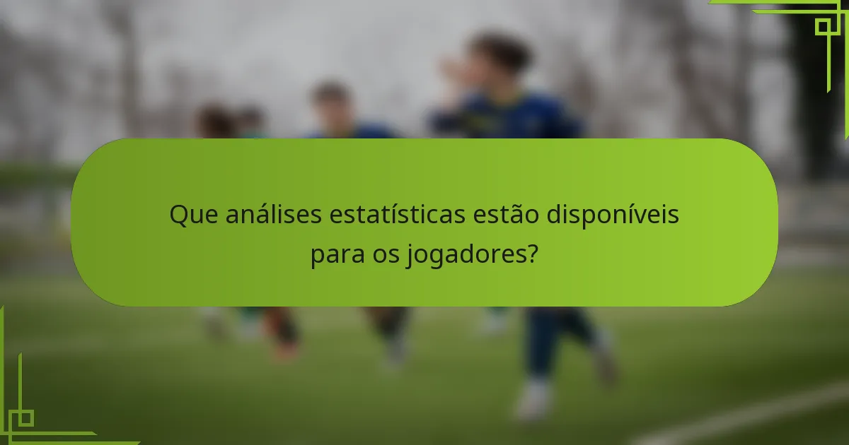 Que análises estatísticas estão disponíveis para os jogadores?